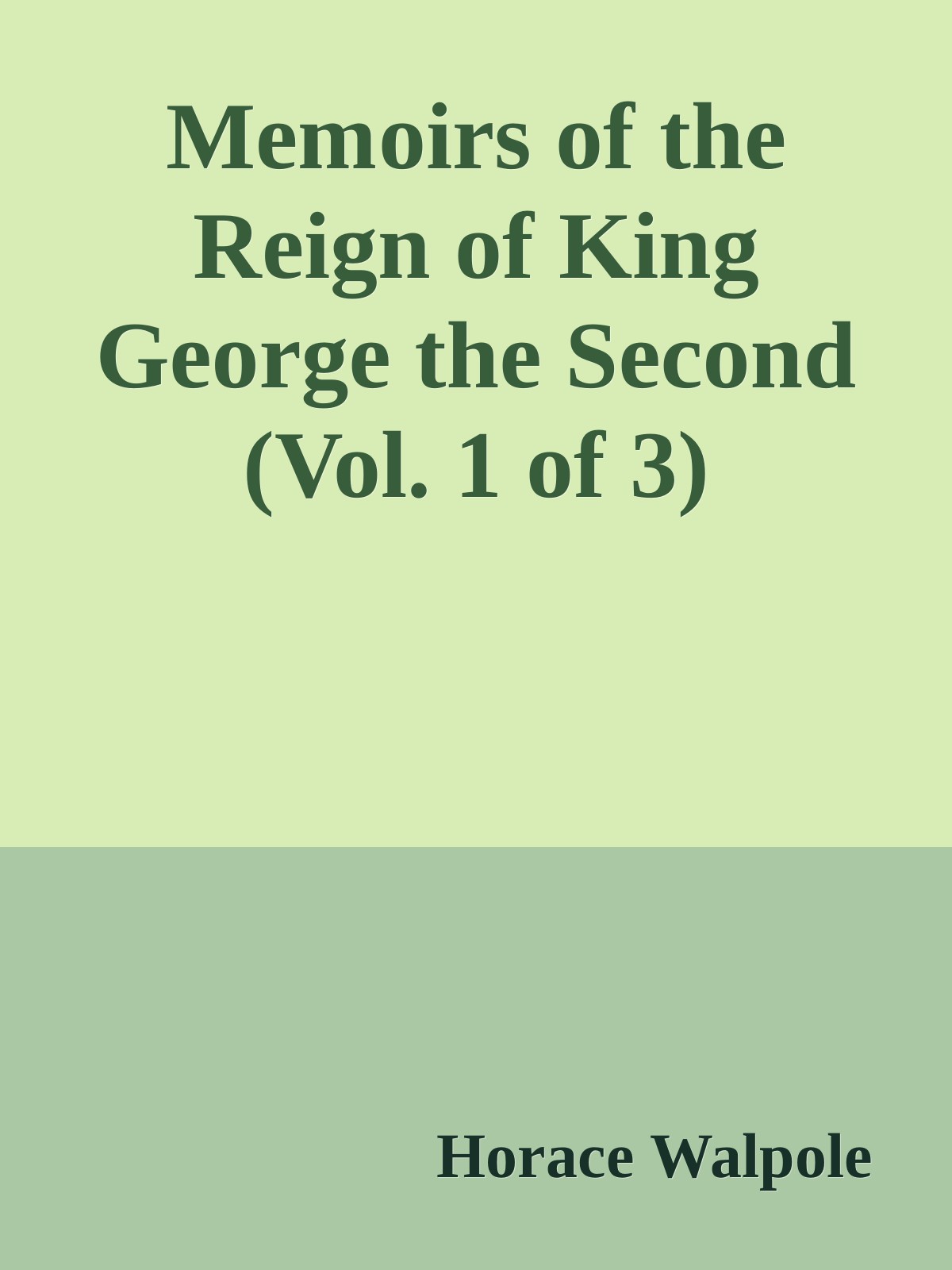 Memoirs of the Reign of King George the Second (Vol. 1 of 3)